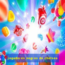 jogadores negros do chelsea